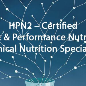 HPN2 – Certified Holistic & Performance Nutritionist (Clinical Nutrition Specialist)